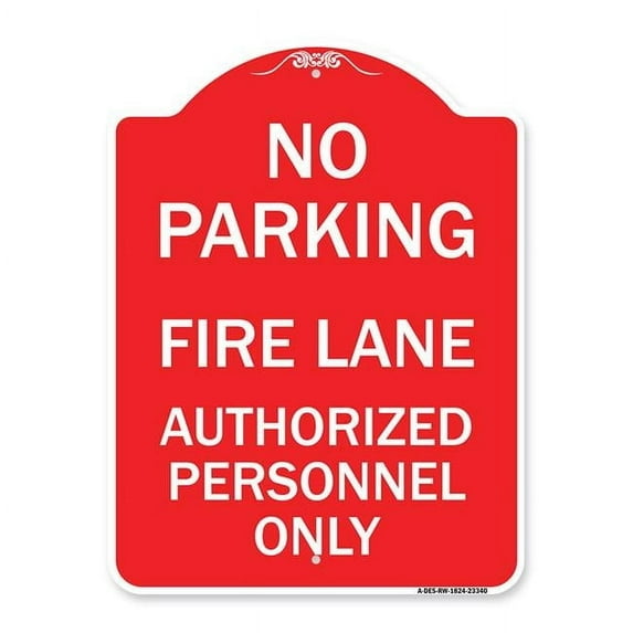 18 x 24 in. Designer Series Sign - Parking Fire Lane Authorized Personnel Only, Red & White
