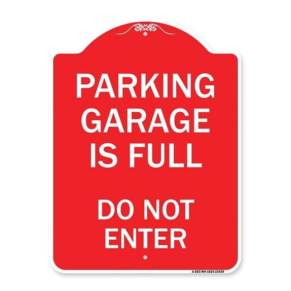 18 x 24 in. Designer Series Sign - Parking Garage is Full Do Not Enter, Red & White