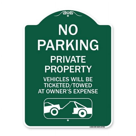 18 x 24 in. Designer Series Sign - No Parking - Private Property Vehicles Will Be Ticketed Towed At Owners Expense with Car Tow Graphic, Green & White