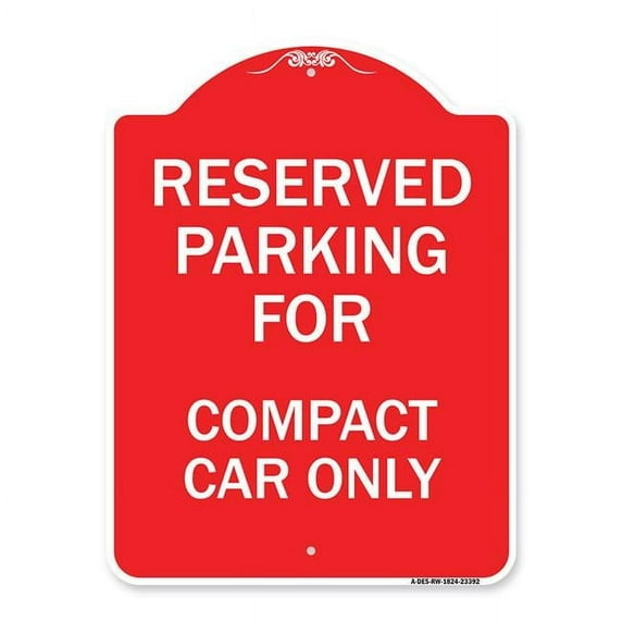 18 x 24 in. Designer Series Sign - Parking Reserved for Compact Car Only, Red & White