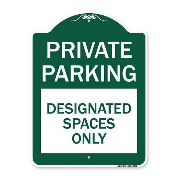 18 x 24 in. Designer Series Sign - Private Parking Designated Spaces Only, Green & White