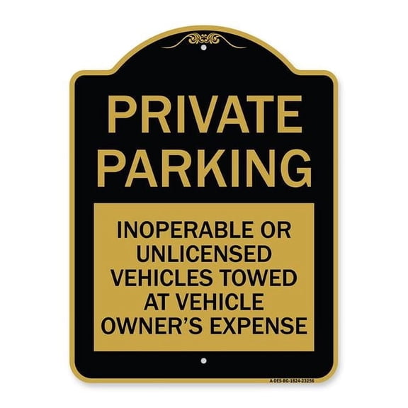 18 x 24 in. Designer Series Sign - Private Parking Inoperable or Unlicensed Vehicles Towed At Vehicle Owners Expense, Black & Gold