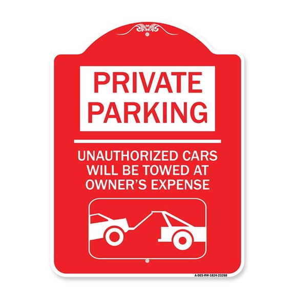 18 x 24 in. Designer Series Sign - Private Parking - Unauthorized Cars Will Be Towed At Owners Expense with Car Towing Graphic, Red & White