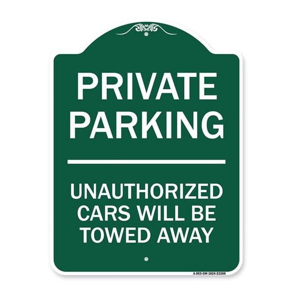 18 x 24 in. Designer Series Sign - Private Parking Unauthorized Cars Will Be Towed Away, Green & White