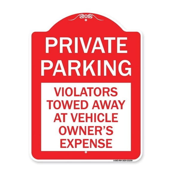 18 x 24 in. Designer Series Sign - Private Parking Violators Towed Away At Vehicle Owners Expense, Red & White