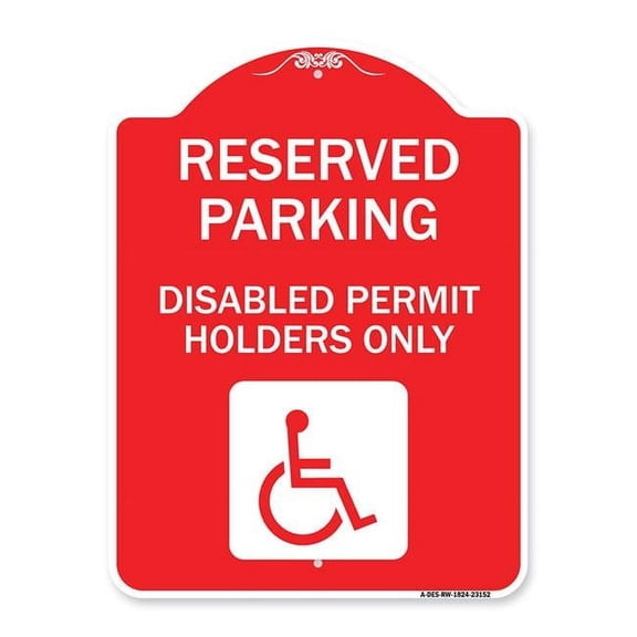 18 x 24 in. Designer Series Sign - Reserved Parking - Disabled Permit Holders Only with Updated Access Symbol, Red & White