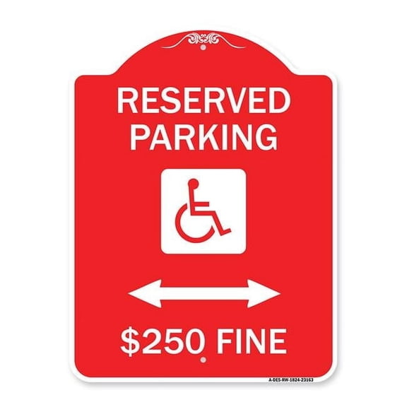 18 x 24 in. Designer Series Sign - Reserved Parking Dollar 250 Fine with Updated Symbol & Bi-Directional Arrow, Red & White