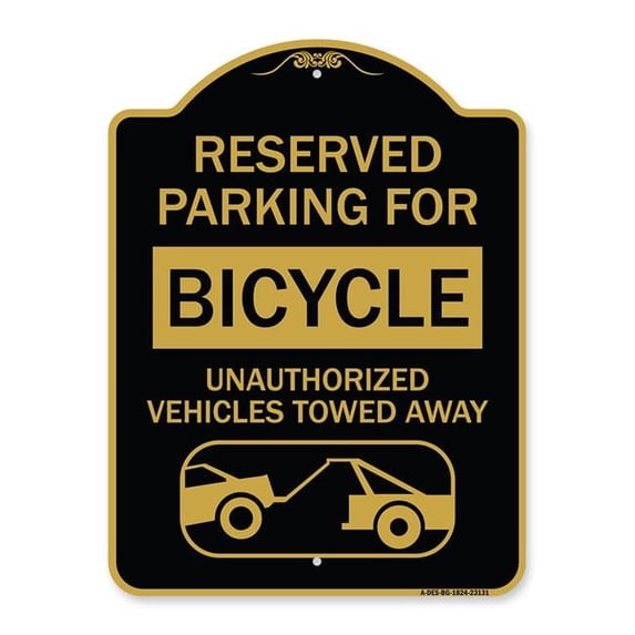 18 x 24 in. Designer Series Sign - Reserved Parking for Bicycle Unauthorized Vehicles Towed Away with Tow Away Graphic, Black & Gold
