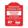 thumbnail image 1 of 18 x 24 in. Designer Series Sign - Reserved Parking for Expectant Fathers Unauthorized Vehicles Towed Away with Tow Away Graphic, Red & White, 1 of 1