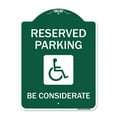 thumbnail image 1 of 18 x 24 in. Designer Series Sign - Reserved Parking - with Handicap Symbol Be Considerate, Green & White, 1 of 1