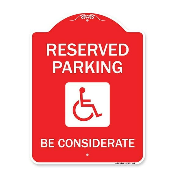 18 x 24 in. Designer Series Sign - Reserved Parking - with Handicap Symbol Be Considerate, Red & White