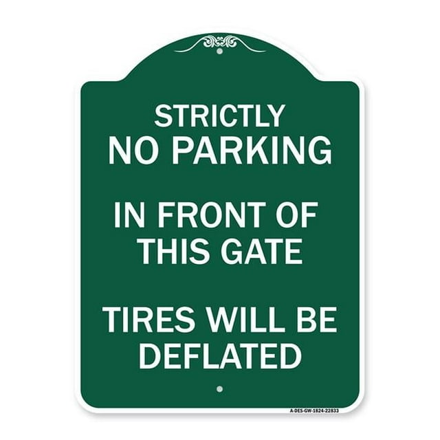 18 x 24 in. Designer Series Sign - Strictly No Parking in Front of This Gate - Tires Will Be Deflated, Green & White