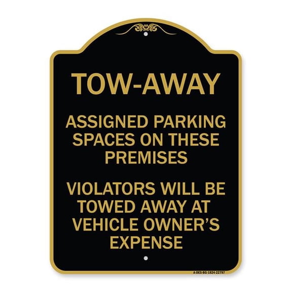 18 x 24 in. Designer Series Sign - Tow Zone Assigned Parking Spaces on These Premises Violators Will Be Towed Away At Vehicle Owners Expense, Black & Gold