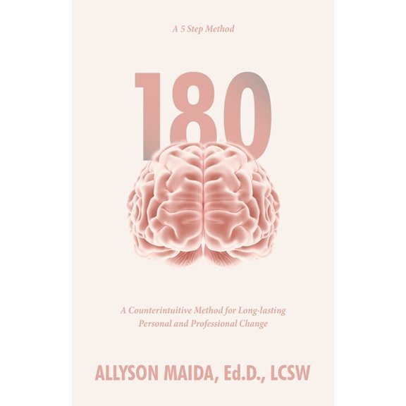 180: A Counterintuitive Method for Long-lasting Personal and Professional Change, (Paperback)