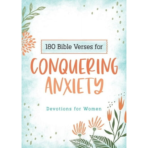 180 Bible Verses for Conquering Anxiety: Devotions for Women, (Paperback)