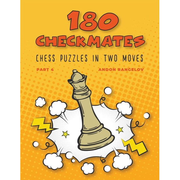 The Right Way to Learn Chess with Chess  180 Checkmates Chess Puzzles in Two Moves, Part 4, (Paperback)