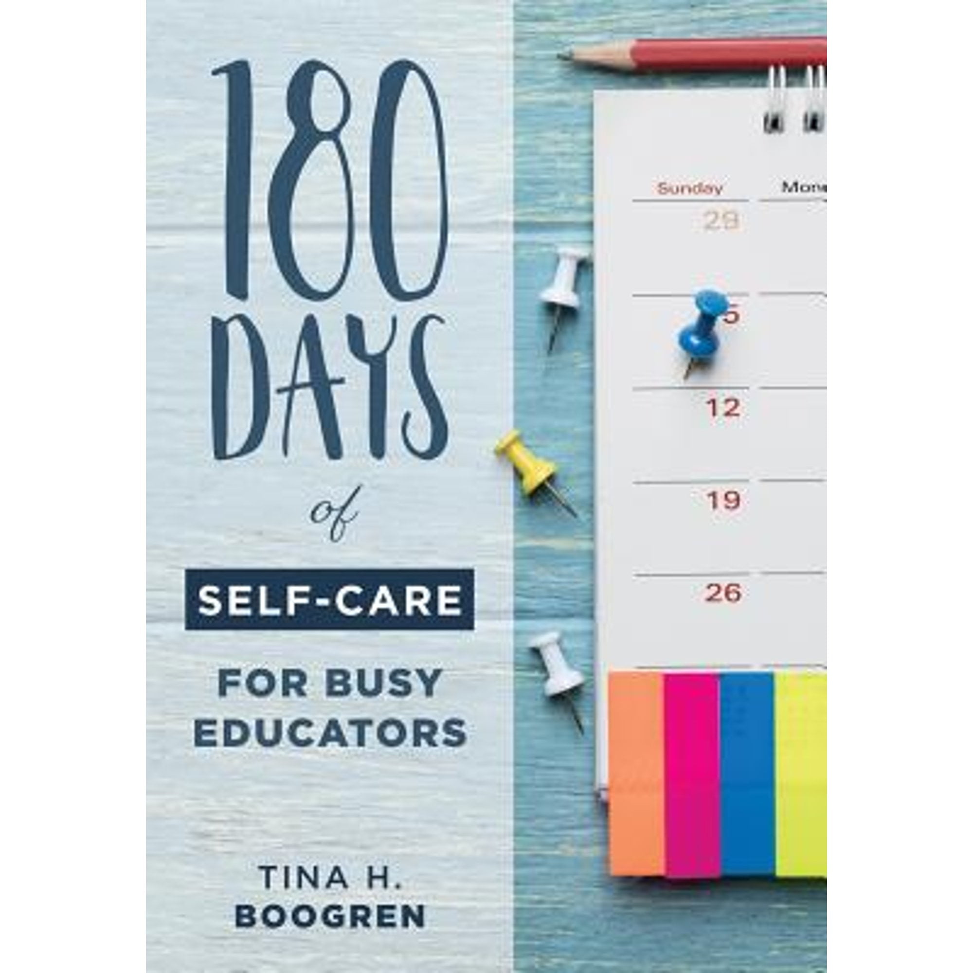 Pre-Owned 180 Days of Self-Care for Busy Educators: (A 36-Week Plan of Low-Cost Self-Care for (Paperback 9781949539271) by Tina H Boogren