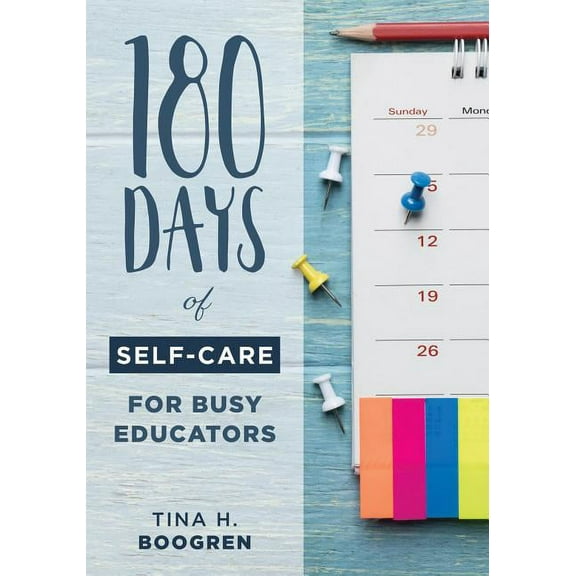 180 Days of Self-Care for Busy Educators: (A 36-Week Plan of Low-Cost Self-Care for Teachers and Educators), (Paperback)