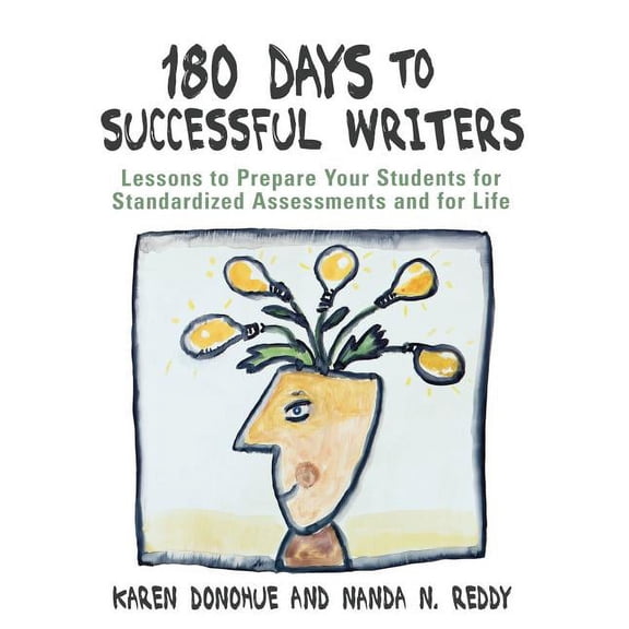 180 Days to Successful Writers: Lessons to Prepare Your Students for Standardized Assessments and for Life, (Paperback)