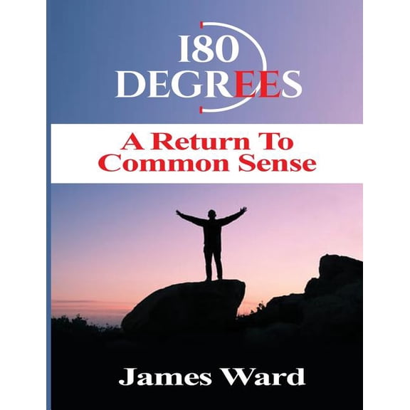 180 Degrees A Return To Common Sense, (Paperback)