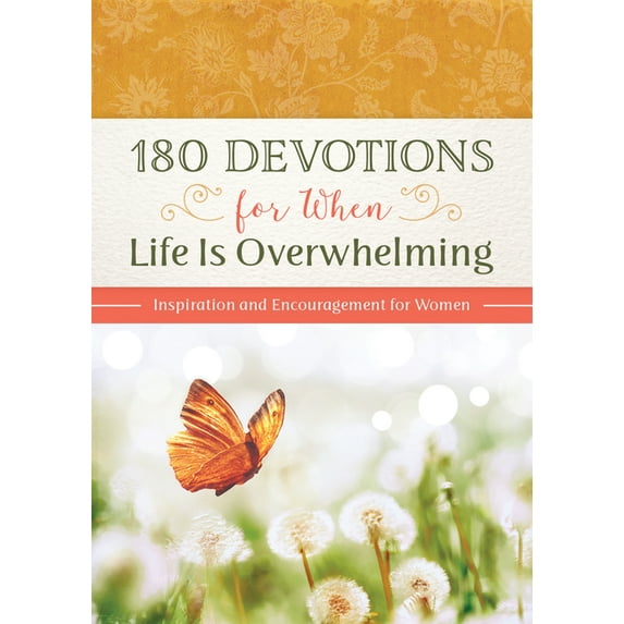 180 Devotions for When Life Is Overwhelming : Inspiration and Encouragement for Women (Paperback)