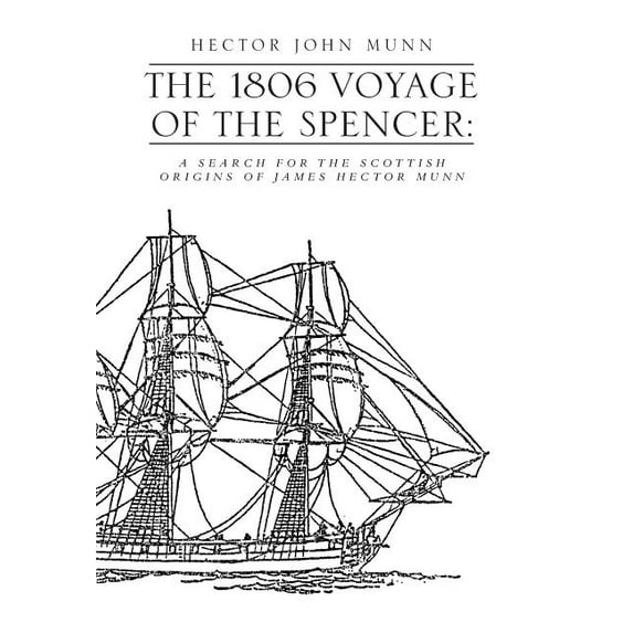 1806 Voyage of the Spencer : A Search for the Scottish Origins of James Hector Munn