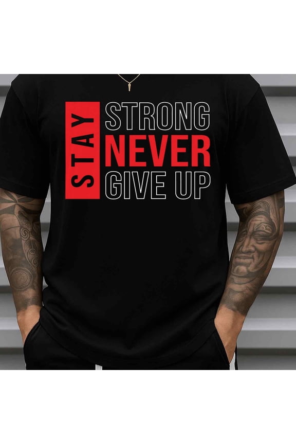 180GSM T-Shirt for Men Heavyweight - Men'S Motivational Stay Strong Never Give Up T 100% Black with Lettering Quote Design