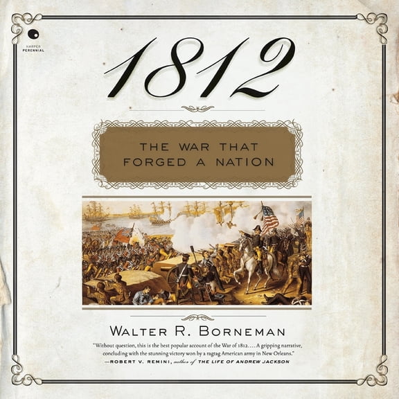 1812: The War That Forged a Nation, (Audiobook)