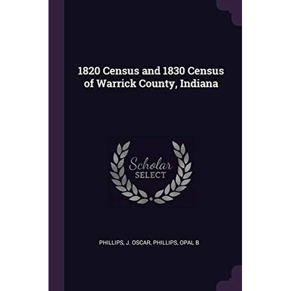1820 Census and 1830 Census of Warrick County, Indiana (Paperback)