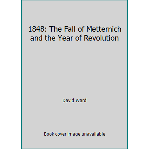 Pre-Owned 1848: The Fall of Metternich and the Year of Revolution (Hardcover) 0241016258 9780241016251