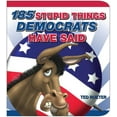 thumbnail image 1 of 185 Stupid Things Democrats Have Said (Paperback), 1 of 1