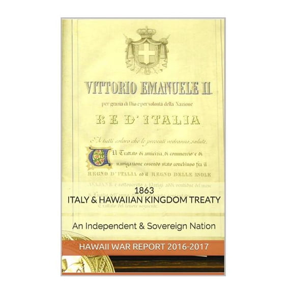 1863 Italian & Hawaiian Kingdom Treaty : Hawaii War Report 2016-2017