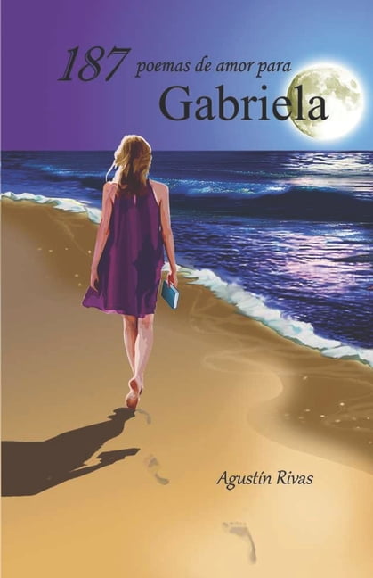 187 poemas de amor para Gabriela (Paperback) by Agustín Rivas Corrales