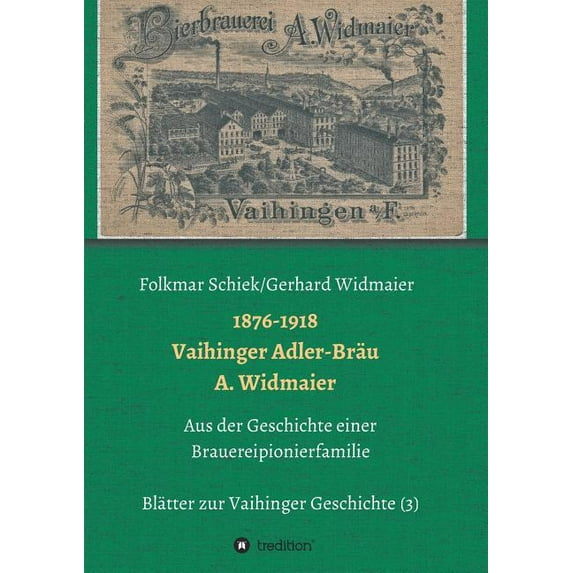 1876-1918 Vaihinger Adler-Bräu A. Widmaier (Paperback)