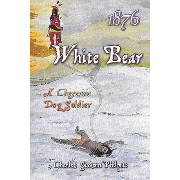 Pre-Owned 1876 White Bear : A Cheyenne Dog Soldier (Paperback)