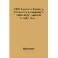 thumbnail image 1 of 1899 Laporte County, Directory Company'S Directory Laporte Conty Ind..., (Paperback), 1 of 1