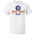 thumbnail image 1 of 18th Birthday Gift For 18 Year Old Looks Good On Me T Shirt Gift, 1 of 2