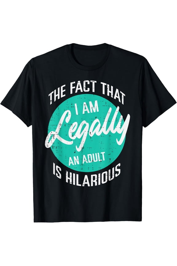 18th Birthday Im Legally Adult Hilarious 18 Years Men Women T-ShirtMen and women, Black T-shirt, size: Extra large
