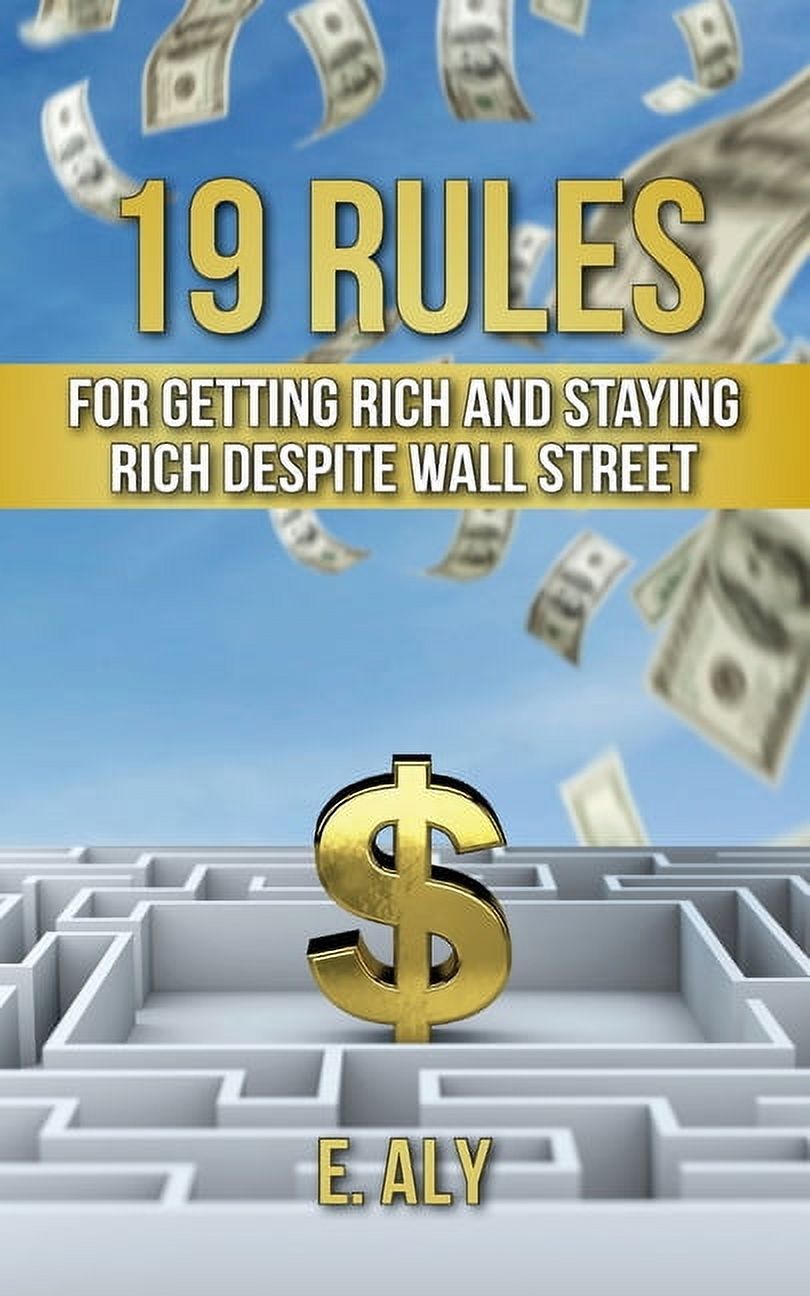 Rich Rule Example 19 Rules for Getting Rich and Staying Rich Despite Wall Street ...