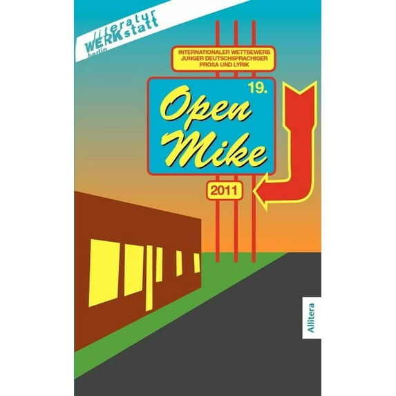 19. open mike: Internationaler Wettbewerb junger deutschsprachiger Prosa und Lyrik. Alle Siegertexte, (Paperback)