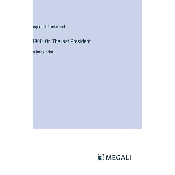 1900; Or, The last President: in large print (Hardcover)