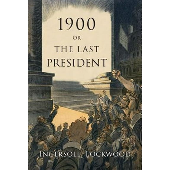 1900: Or, the Last President (Paperback)