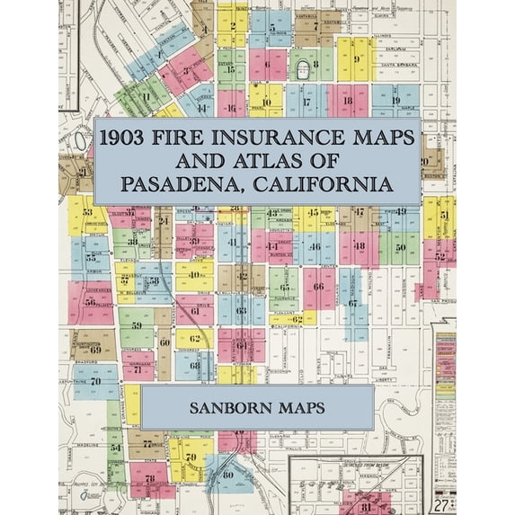 Map Fire Origin 1903 Fire Insurance Maps and Atlas of Pasadena, California: The ...