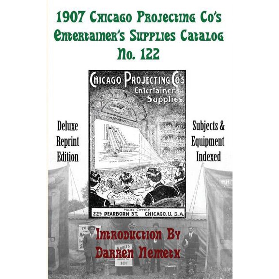 1907 Chicago Projecting Co's Entertainer's Supplies Catalog No. 122: Deluxe Reprint, (Paperback)
