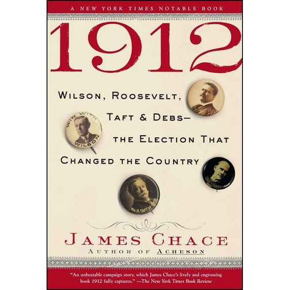 1912: Wilson, Roosevelt, Taft and Debs--The Election That Changed the Country, (Paperback)