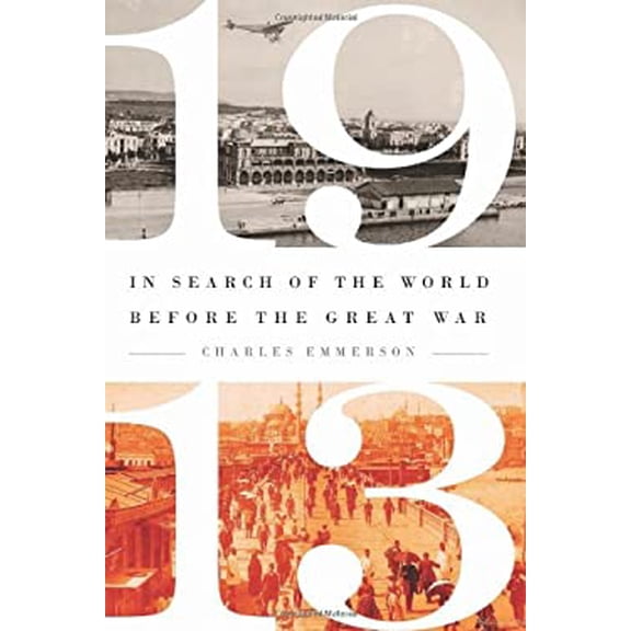 Pre-Owned 1913: In Search of the World Before the Great War
