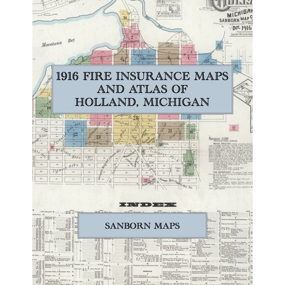 Map Fire Origin 1916 Fire Insurance Maps and Atlas of Holland, Michigan: The Complete ...