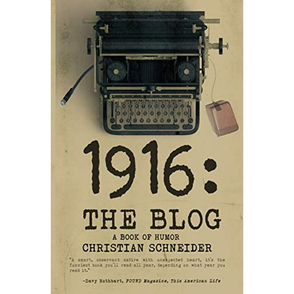 Pre-Owned 1916: The Blog: A Book of Humor Paperback