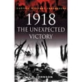thumbnail image 1 of Pre-Owned 1918 the Unexpected Victory (Paperback) 0304353310 9780304353316, 1 of 1