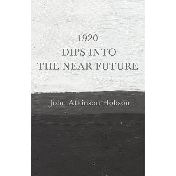 1920 - Dips Into The Near Future: An Anti-War Pamphlet from World War I, (Paperback)